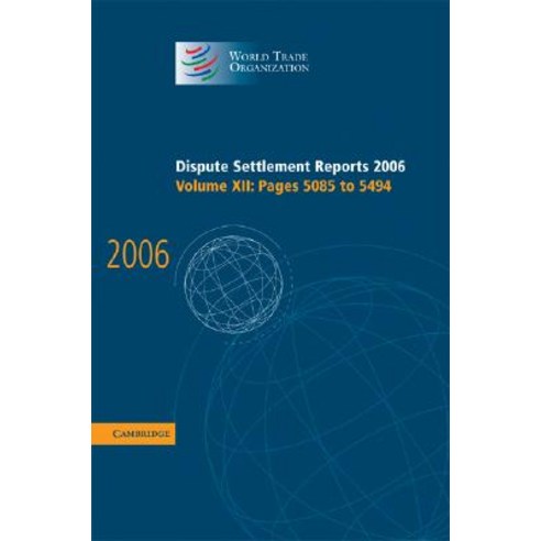 Dispute Settlement Reports 2006: Volume 12 Pages 5085 5494 Hardcover, Cambridge University Press