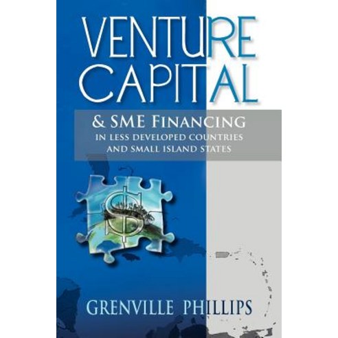 Venture Capital & Sme Financing: In Less Developed Countries & Small Island States Paperback, Xlibris