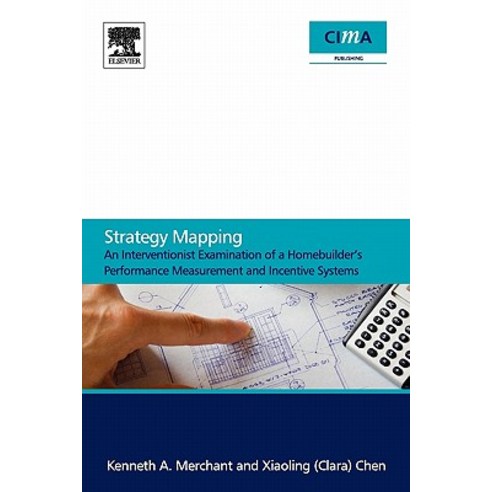 Strategy Mapping: An Interventionist Examination of a Homebuilder''s Performance Measurement and Incentive Systems Paperback, Cima