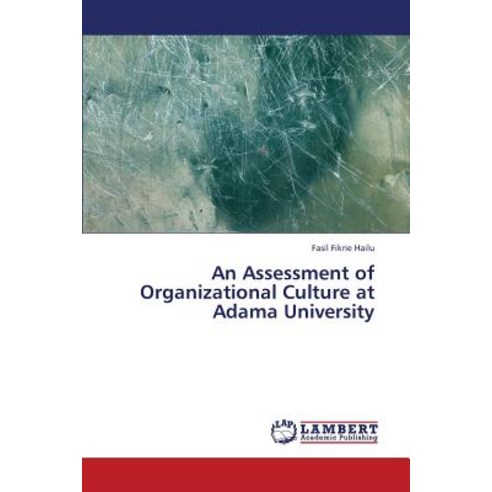 An Assessment of Organizational Culture at Adama University Paperback, LAP Lambert Academic Publishing