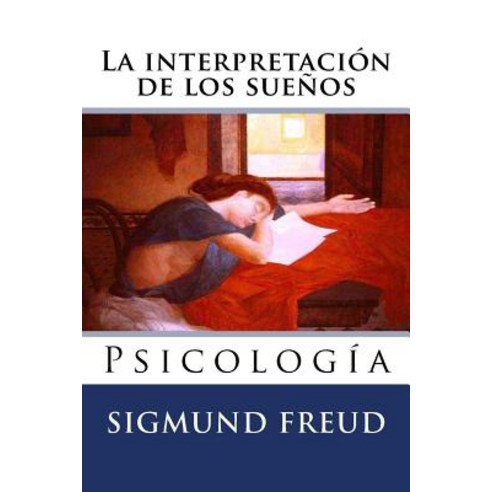 La Interpretacion de Los Suenos: Psicologia Paperback, Createspace Independent Publishing Platform