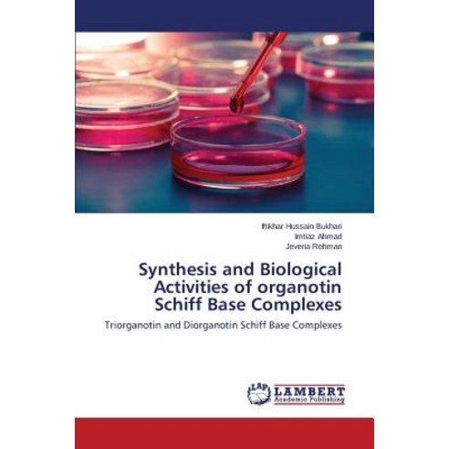 Synthesis and Biological Activities of Organotin Schiff Base Complexes Paperback, LAP Lambert Academic Publishing