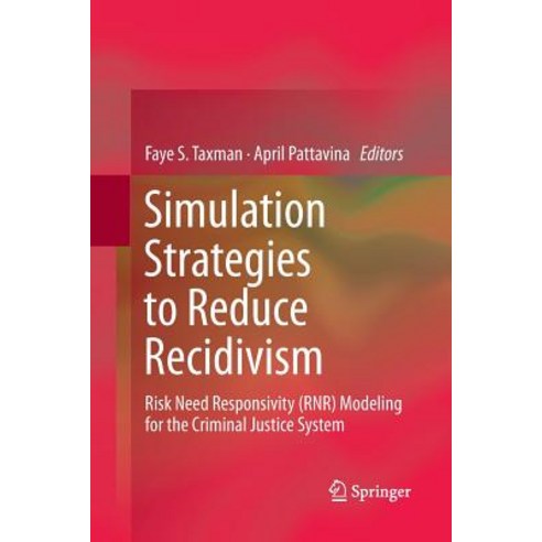 Simulation Strategies to Reduce Recidivism: Risk Need Responsivity (Rnr) Modeling for the Criminal Justice System Paperback, Springer