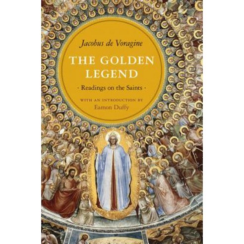 The Golden Legend: Readings on the Saints Paperback, Princeton University Press
