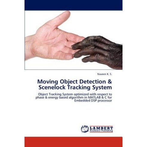 Moving Object Detection & Scenelock Tracking System Paperback, LAP Lambert Academic Publishing