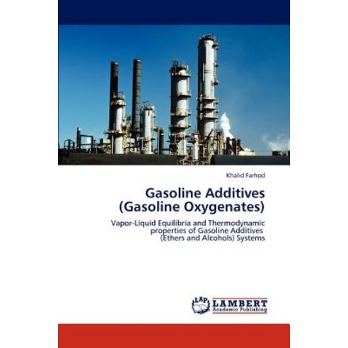 Gasoline Additives (Gasoline Oxygenates) Paperback, LAP Lambert Academic Publishing