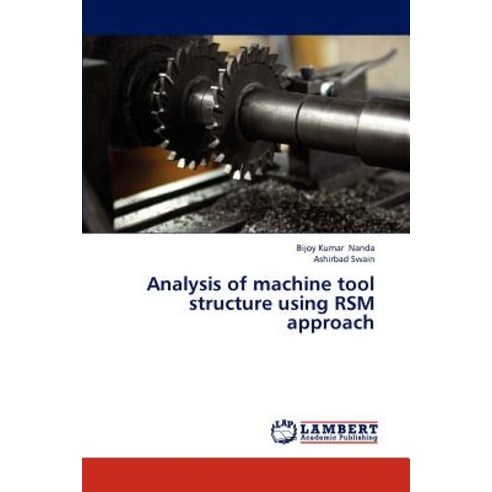 Analysis of Machine Tool Structure Using Rsm Approach Paperback, LAP Lambert Academic Publishing