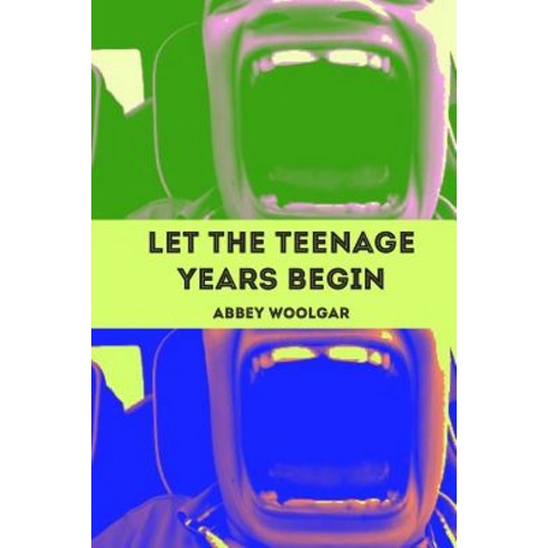 Let the Teenage Years Begin Paperback, Createspace