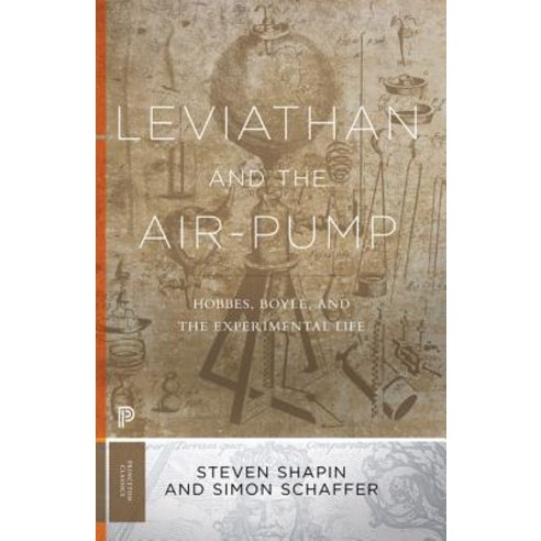 Leviathan and the Air-Pump: Hobbes Boyle and the Experimental Life Paperback, Princeton University Press