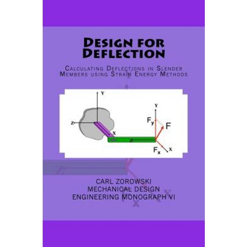 Design for Deflection: Calculating Deflections in Slender Member Using Strain Energy Methods Paperback, Createspace Independent Publishing Platform