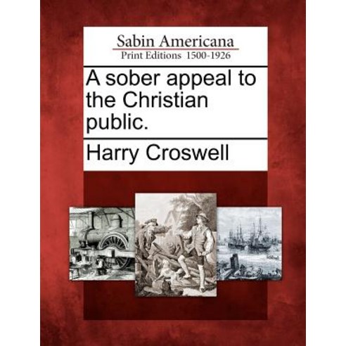 A Sober Appeal to the Christian Public. Paperback, Gale Ecco, Sabin Americana