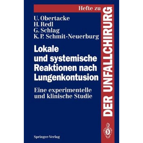Lokale Und Systemische Reaktionen Nach Lungenkontusion: Eine Experimentelle Und Klinische Studie Paperback, Springer