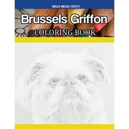 Brussels Griffon Coloring Book Paperback, Createspace Independent Publishing Platform