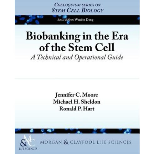 Biobanking in the Era of the Stem Cell: A Technical and Operational Guide Paperback, Morgan & Claypool