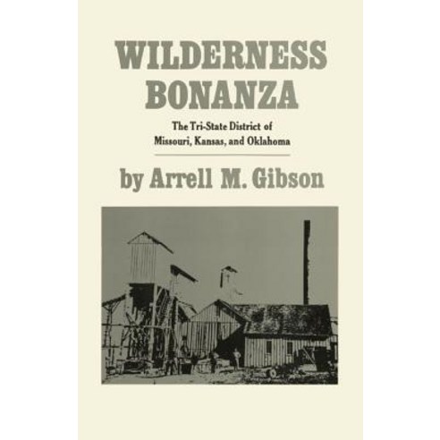 Wilderness Bonanza: The Tri-State District of Missouri Kansas and Oklahoma Paperback, University of Oklahoma Press