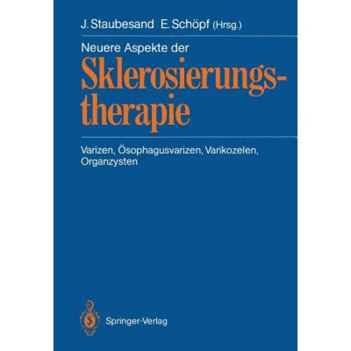 Neuere Aspekte Der Sklerosierungstherapie: Varizen Osophagusvarizen Varikozelen Organzysten Paperback, Springer