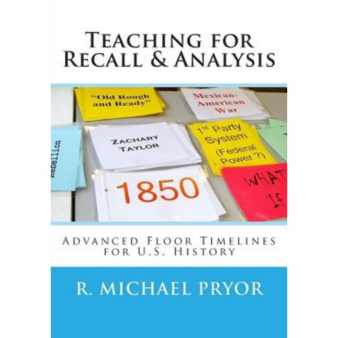 Teaching for Recall & Analysis: Advanced Floor Timelines for U.S. History Paperback, Pryolino Press