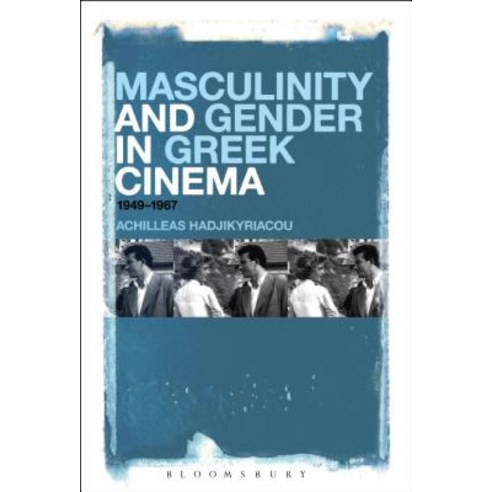 Masculinity and Gender in Greek Cinema: 1949-1967 Paperback, Bloomsbury Academic