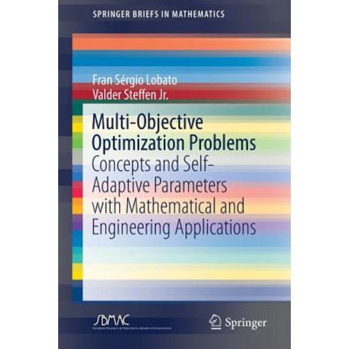 Multi-Objective Optimization Problems: Concepts and Self-Adaptive Parameters with Mathematical and Engineering Applications Paperback, Springer