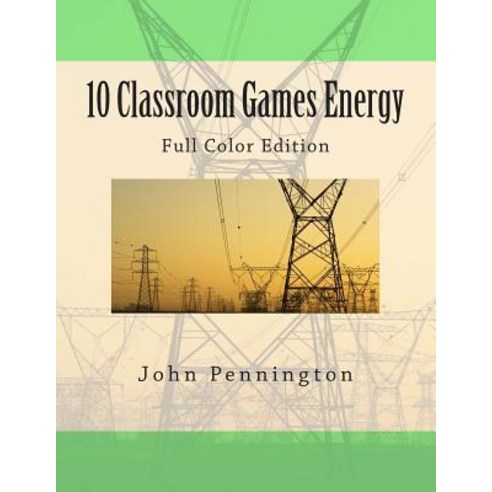 10 Classroom Games Energy: Full Color Edition Paperback, Createspace Independent Publishing Platform