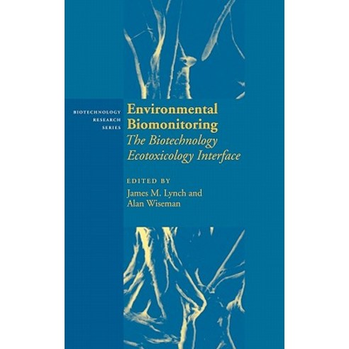 Environmental Biomonitoring: The Biotechnology Ecotoxicology Interface Hardcover, Cambridge University Press