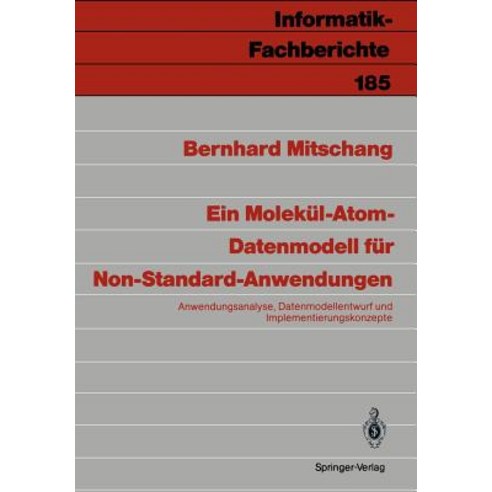 Ein Molekul-Atom-Datenmodell Fur Non-Standard-Anwendungen: Anwendungsanalyse Datenmodell-Entwurf Und Implementierungskonzepte Paperback, Springer