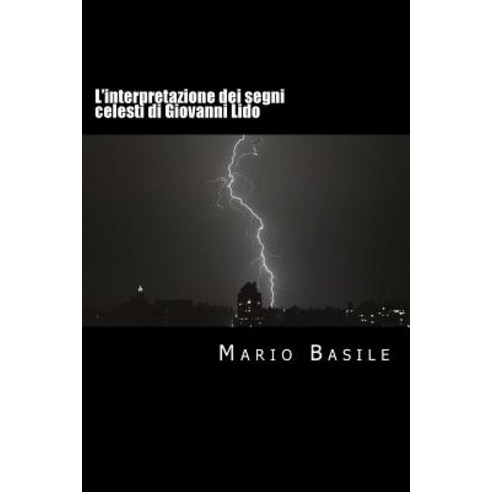 L''Interpretazione Dei Segni Celesti: Traduzione Di de Ostentis Di Giovanni Lido Paperback, Createspace Independent Publishing Platform