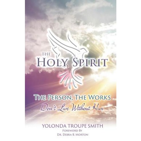 The Holy Spirit: The Person the Works: Don''t Live Without Him Paperback, Entegrity Choice Publishing