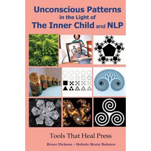 Unconscious Patterns in the Light of the Inner Child and Nlp Paperback, Createspace Independent Publishing Platform