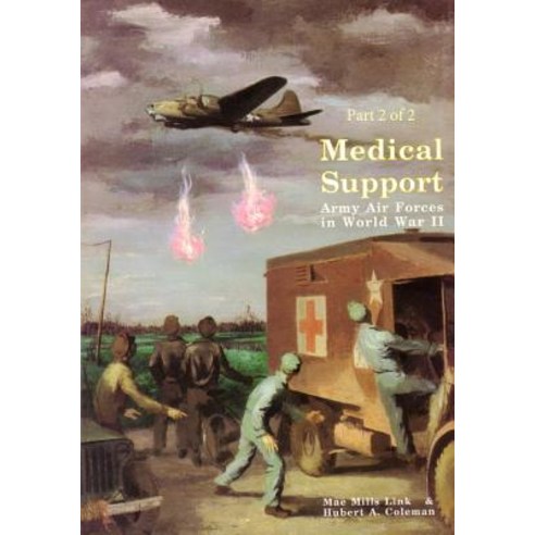 Medical Support of the Army Air Forces in World War II (Part 2 of 2) Paperback, Createspace Independent Publishing Platform