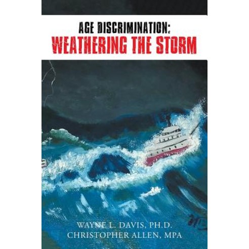 Age Discrimination: Weathering the Storm Paperback, Xlibris Corporation