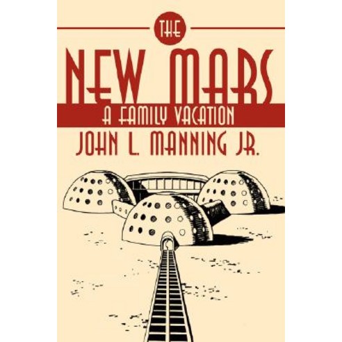The New Mars: A Family Vacation Hardcover, Authorhouse