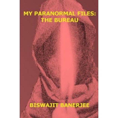 My Paranormal Files: The Bureau Paperback, Createspace Independent Publishing Platform