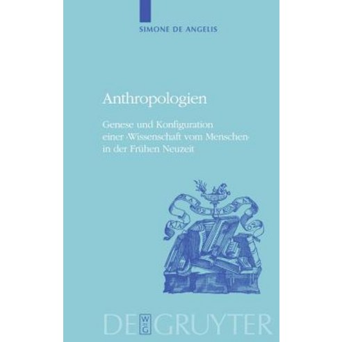 Anthropologien: Genese Und Konfiguration Einer ''Wissenschaft Vom Menschen'' in Der Fruhen Neuzeit Hardcover, Walter de Gruyter