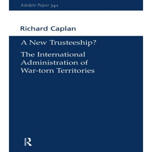 A New Trusteeship?: The International Administration of War-Torn Territories Paperback, Routledge