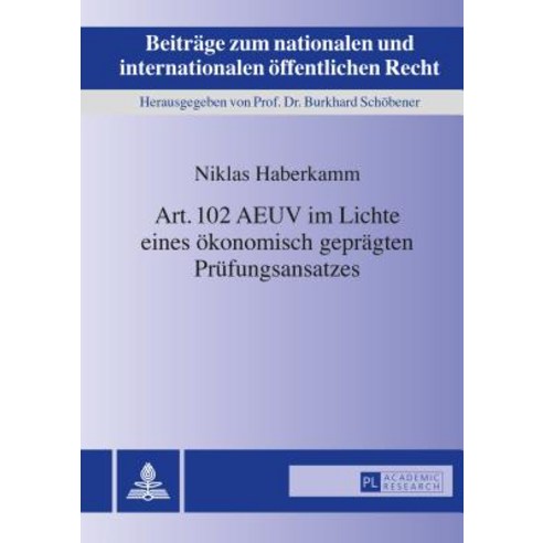 Art. 102 Aeuv Im Lichte Eines Oekonomisch Gepraegten Pruefungsansatzes Hardcover, Peter Lang Gmbh, Internationaler Verlag Der W