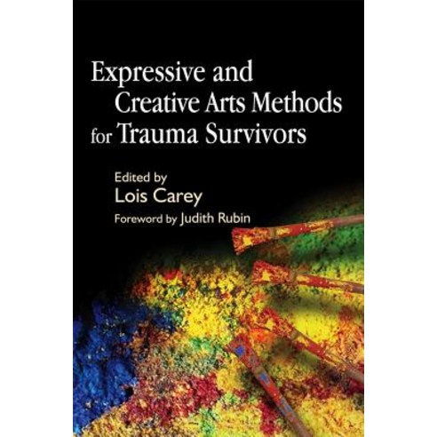 Expressive and Creative Arts Methods for Trauma Survivors Paperback, Jessica Kingsley Publishers Ltd