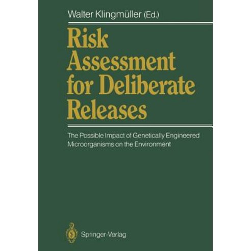 Risk Assessment for Deliberate Releases: The Possible Impact of Genetically Engineered Microorganisms on the Environment Paperback, Springer