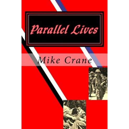 Parallel Lives: A World War II Novel Paperback, Createspace Independent Publishing Platform