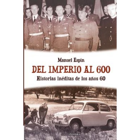 del Imperio Al 600: Historias Ineditas de Los Anos 60 Paperback, Createspace Independent Publishing Platform