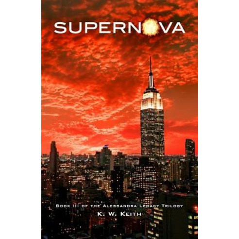 Supernova: Book III of the Alessandra Legacy Trilogy Paperback, Createspace Independent Publishing Platform