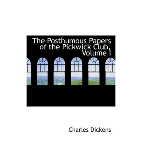 The Posthumous Papers of the Pickwick Club Volume I Paperback, BiblioLife