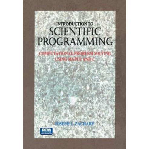 Introduction to Scientific Programming: Computational Problem Solving Using Maple and C Paperback, Springer