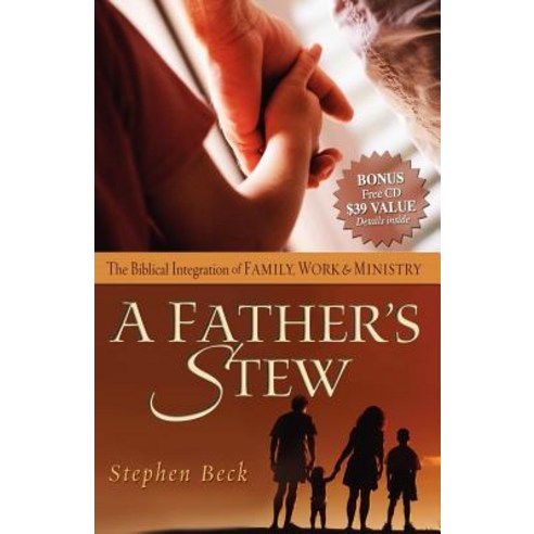 A Father''s Stew: The Biblical Integration of Family Work & Ministry Paperback, Morgan James Publishing