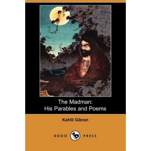The Madman: His Parables and Poems (Dodo Press) Paperback, Dodo Press