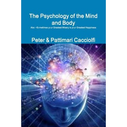 The Psychology of the Mind and Body Paperback, Lulu.com