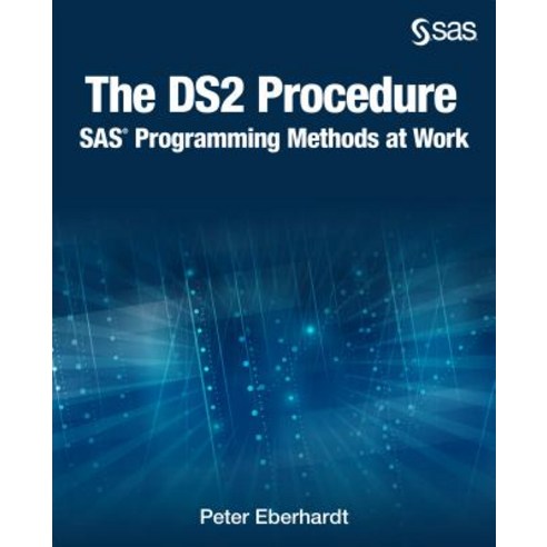 The Ds2 Procedure: SAS Programming Methods at Work Paperback, SAS ...