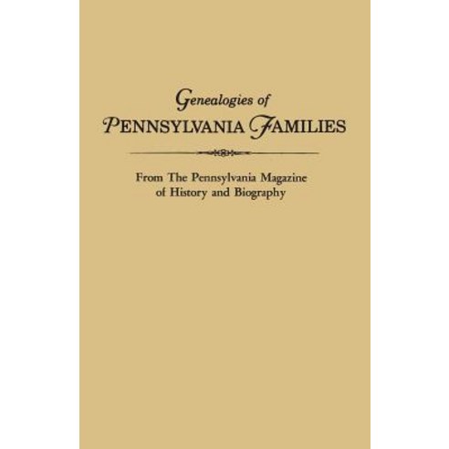 Genealogies of Pennsylvania Families. from the Pennsylvania Magazine of History and Biography Paperback, Clearfield