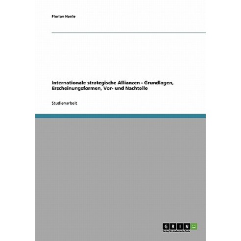 Internationale Strategische Allianzen - Grundlagen Erscheinungsformen VOR- Und Nachteile Paperback, Grin Publishing