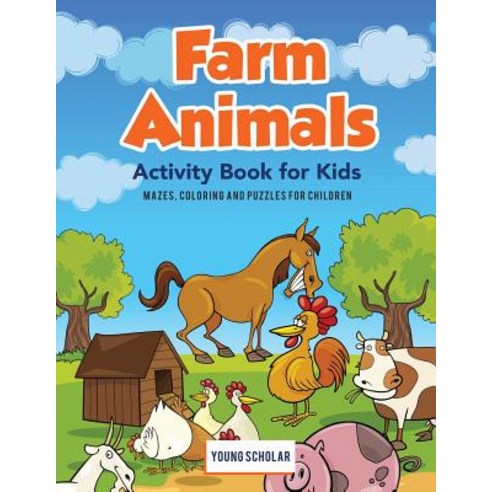 Farm Animals Activity Book for Kids: Mazes Coloring and Puzzles for Children Paperback, Young Scholar